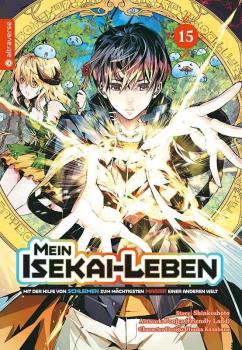 Mein Isekai-Leben – Mit der Hilfe von Schleimen zum mächtigsten Magier einer anderen Welt - Altraverse - Band 15