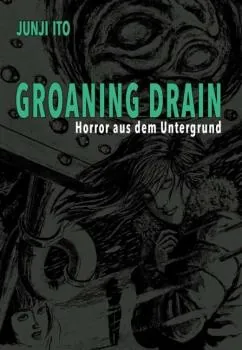 Groaning Drain – Horror aus dem Untergrund - Carlsen - Einzelband