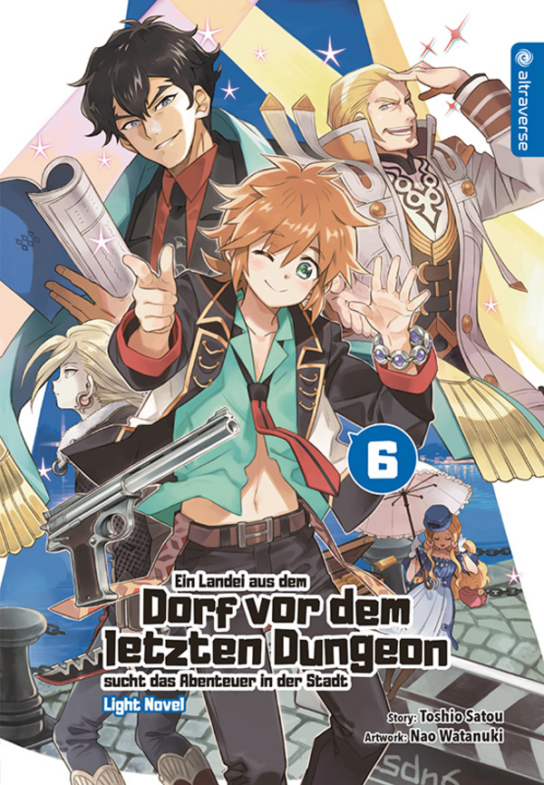 Ein Landei aus dem Dorf vor dem letzten Dungeon sucht das Abenteuer - Light Novel - Altraverse - Band 06